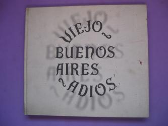 Viejo Buenos Aires Adios, Horacio Coppola, 1 edicion