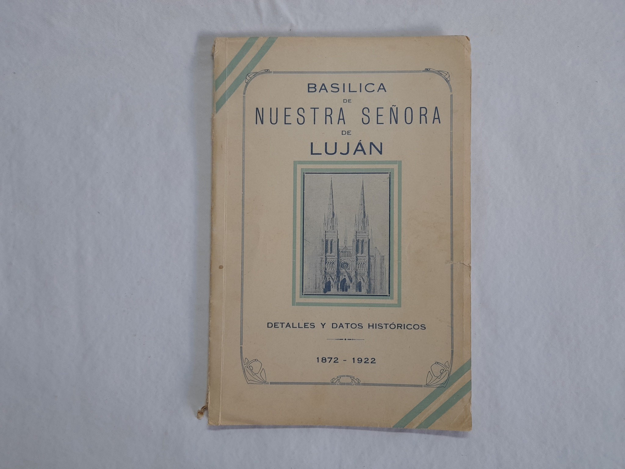 Basilica de Nuestra Señora de Lujan, detalles y datos historicos 1872 - 1922.